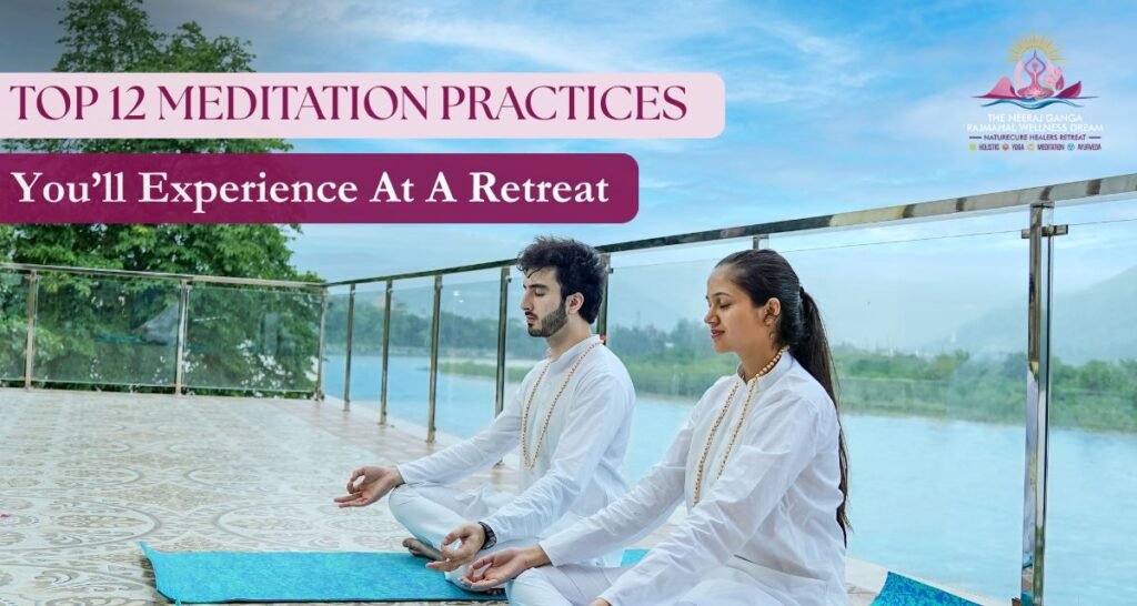 Top 12 Meditation Practices You’ll Experience at a Retreat
