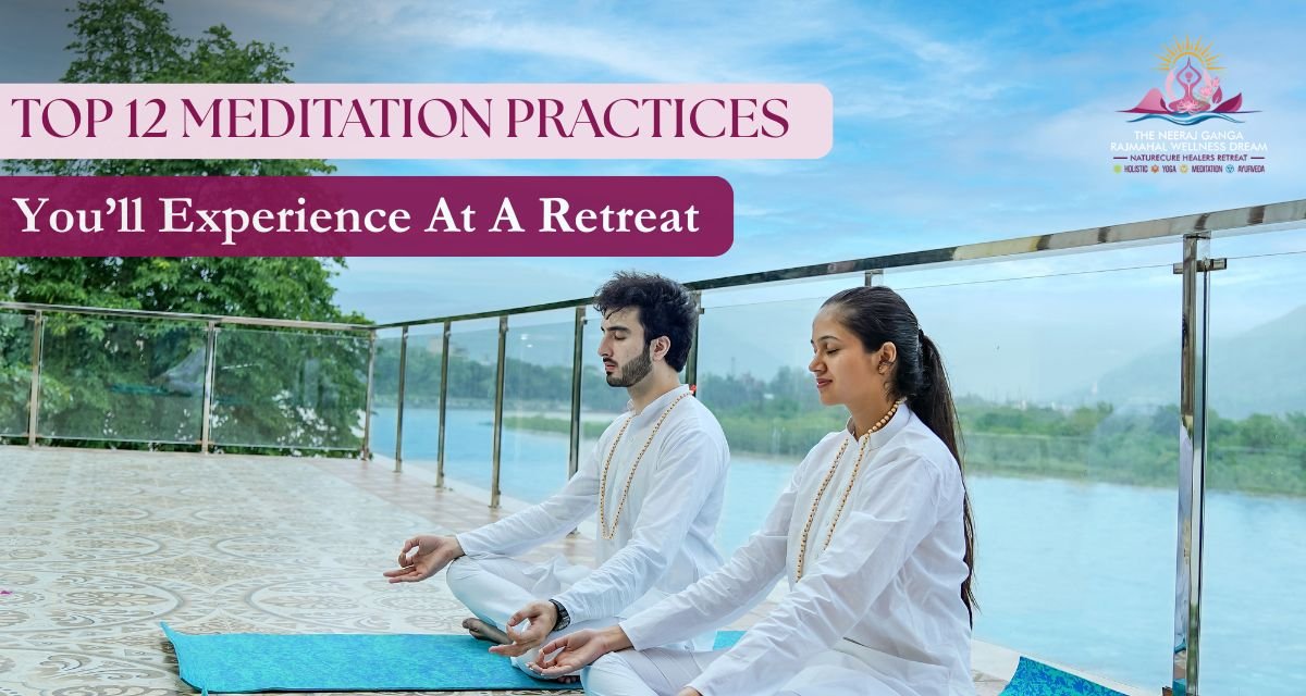 Top 12 Meditation Practices You’ll Experience at a Retreat
