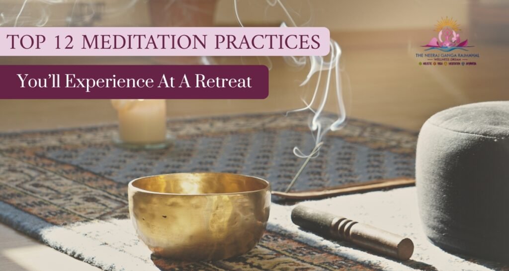Top 12 Meditation Practices You’ll Experience at a Retreat